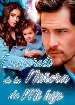 Portada de la novela Enamorado de la niñera de mi hijo