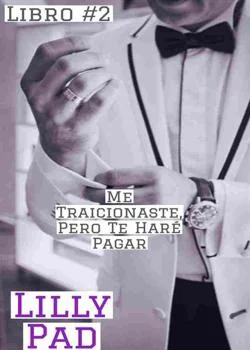Portada de la novela Me traicionaste pero te haré pagar libro # 2