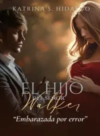 Portada de la novela El hijo del señor Walker: Embarazada por error 