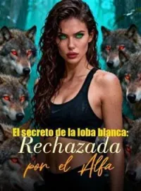 Portada de la novela El secreto de la loba blanca: Rechazada por el Alfa