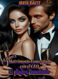 Portada de la novela Matrimonio Concertado con el CEO: El playboy domesticado. Libro 3.