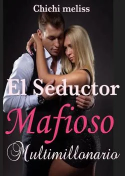 Portada de la novela El Seductor Mafioso Multimillonario