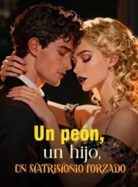 Portada de la novela Un peón, un hijo, un matrimonio forzado
