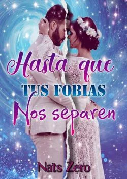 Portada de la novela Hasta que tus fobias nos separen