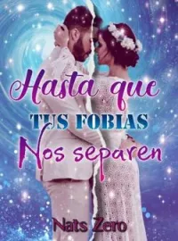 Hasta que tus fobias nos separen