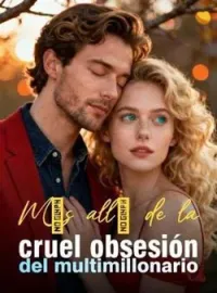 Portada de la novela Más allá de la cruel obsesión del multimillonario