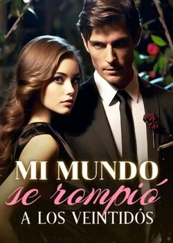 Portada de la novela Mi mundo se rompió a los veintidós