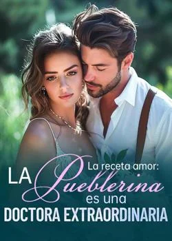 Portada de la novela La receta amor: la pueblerina es una doctora extraordinaria