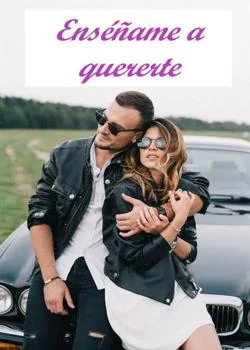 Portada de la novela Enséñame a quererte