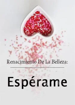 Renacimiento De La Belleza: Espérame