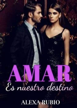 Portada de la novela AMAR ES NUESTRO DESTINO