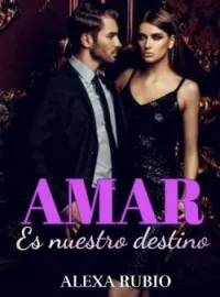 Portada de la novela AMAR ES NUESTRO DESTINO