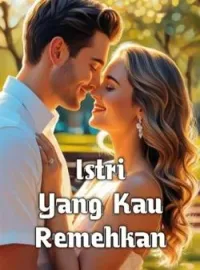 Istri Yang Kau Remehkan