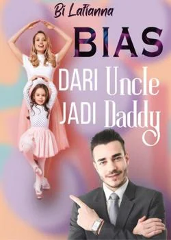 Sampul Novel Bias: Dari Uncle, Jadi Daddy