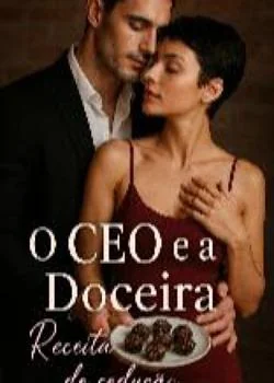 Capa do romance O CEO e a Doceira: Uma receita de sedução