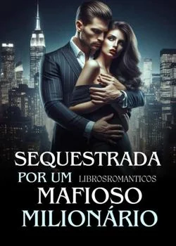 Capa do romance Sequestrada Por Um Mafioso Milionário 