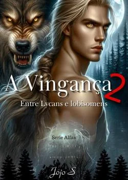 Capa do romance A vingança 2: Entre Lycans e Lobisomens 