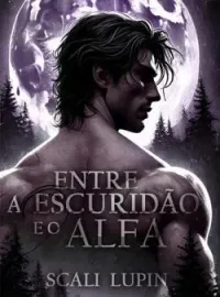 Capa do romance Entre a Escuridão e o Alfa