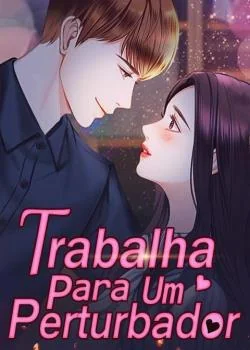 Capa do romance Trabalha para Um Perturbador
