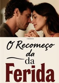 Capa do romance O Recomeço da Ferida