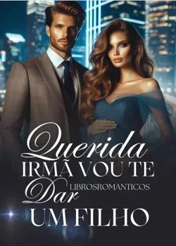 Capa do romance Querida Irma Vou Te Dar Um Filho