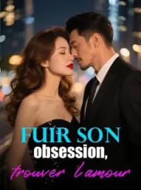 Couverture du roman Fuir son obsession, trouver l'amour