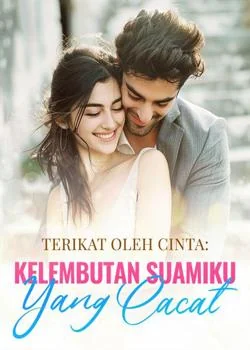 Sampul Novel Terikat oleh Cinta: Kelembutan Suamiku yang Cacat