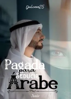 Portada de la novela PAGADA PARA SEDUCIR AL ÁRABE