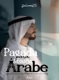 Portada de la novela PAGADA PARA SEDUCIR AL ÁRABE