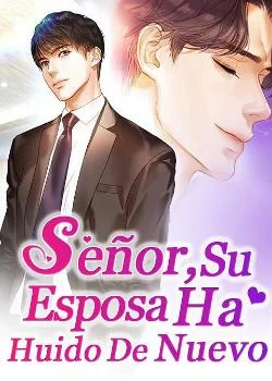 Portada de la novela Señor, Su Esposa Ha Huido De Nuevo
