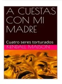 Portada de la novela A CUESTAS CON MI MADRE