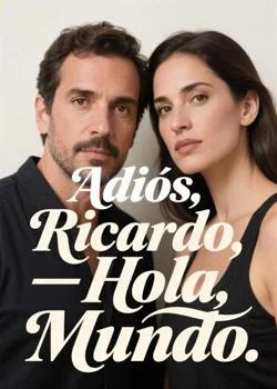 Portada de la novela Adiós, Ricardo; Hola, Mundo
