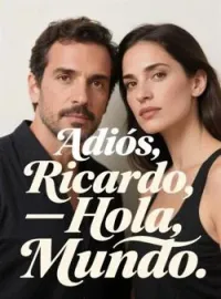 Portada de la novela Adiós, Ricardo; Hola, Mundo