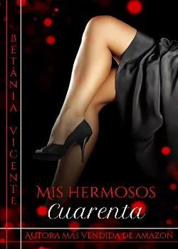 Portada de la novela Mis hermosos cuarenta