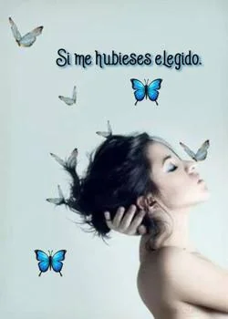 Portada de la novela Si me hubieras elegido 🍁 