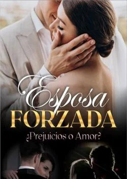 Portada de la novela  ¿Perjuicios o Amor? Esposa Forzada
