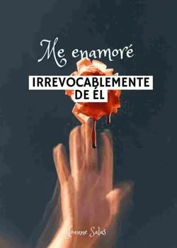 Portada de la novela Me enamoré de él irrevocablemente