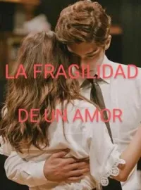 Portada de la novela La Fragilidad de un Amor