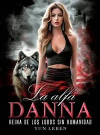 Portada de la novela La alfa DANNA, reina de los lobos sin humanidad