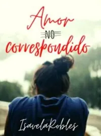 Portada de la novela Amor (no) correspondido