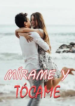 Portada de la novela Mírame Y Tócame
