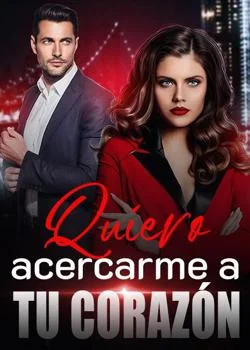Portada de la novela Quiero acercarme a tu corazón