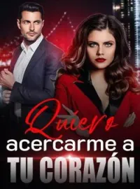 Portada de la novela Quiero acercarme a tu corazón