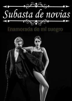 Portada de la novela Subasta de novias: enamorada de mi suegro.