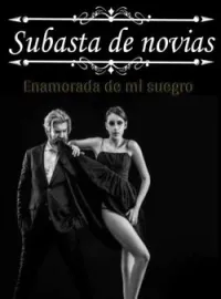 Portada de la novela Subasta de novias: enamorada de mi suegro.