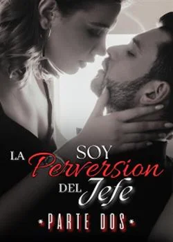 Portada de la novela SOY LA PERVERSIÓN DEL JEFE 2
