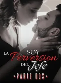 Portada de la novela SOY LA PERVERSIÓN DEL JEFE 2
