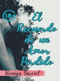Portada de la novela El Recuerdo de un Amor Perdido