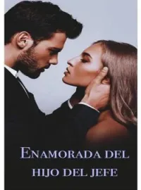 Portada de la novela Enamorada del hijo del jefe 