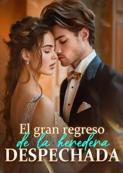Portada de la novela El gran regreso de la heredera despechada